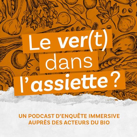 Le ver(t) dans l'assiette?, un podcast de BioVaud