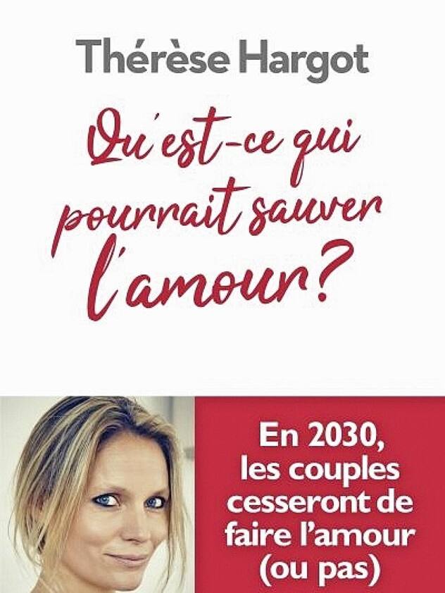 «Qu’est-ce qui pourrait sauver l’amour?» de Thérèse Hargot