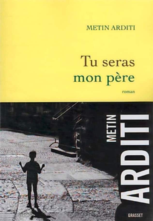 Tu seras mon père de Metin Arditi