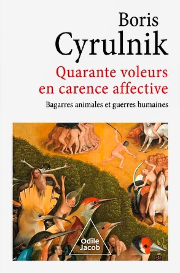 Le livre «Quarante voleurs en carence affective. Bagarres animales et guerres humaines» de Boris Cyrulnik