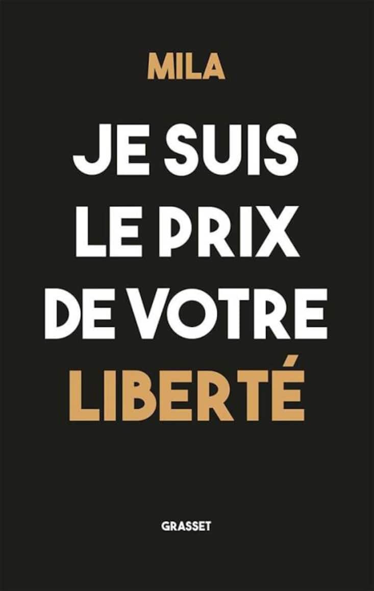 Je suis le prix de votre liberté, le livre de Mila Orriols. Affaire Mila: La jeune Française de 19 ans veut oublier «l’affaire» associée à son prénom.